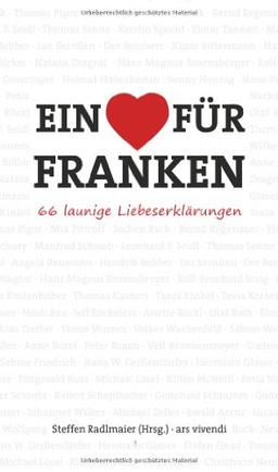 Ein Herz für Franken - 66 launige Liebeserklärungen