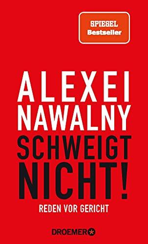 Alexei Nawalny - Schweigt nicht!: Reden vor Gericht