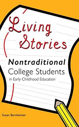 Living Stories: Nontraditional College Students in Early Childhood Education (Childhood Studies, Band 9)