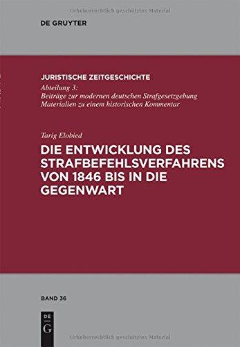 Die Entwicklung des Strafbefehlsverfahrens von 1846 bis in die Gegenwart (Juristische Zeitgeschichte / Abteilung  3, Band 36)