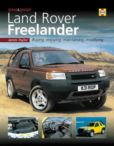 You & Your Land Rover Freelander: Buying, Enjoying, Maintaining, Modifying (You & Your S.)