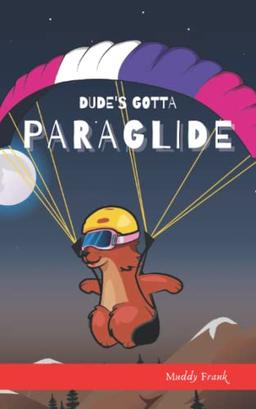 Dude's Gotta Paraglide: (Dude Series Book 4) (French Marmot Dude)