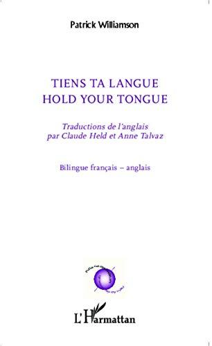 Tiens ta langue. Hold your tongue