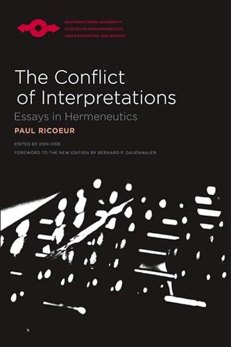 The Conflict of Interpretations: Essays in Hermeneutics (Studies in Phenomenology And Existenial Philosophy)