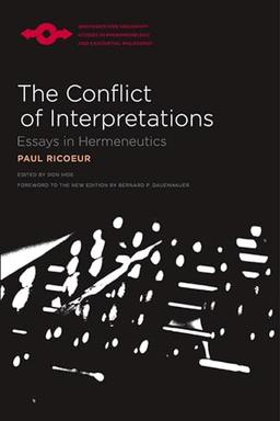 The Conflict of Interpretations: Essays in Hermeneutics (Studies in Phenomenology And Existenial Philosophy)