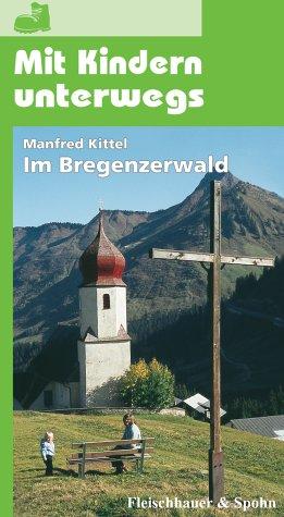 Mit Kindern unterwegs: Im Bregenzerwald: Aktueller Freizeitführer mit vielen Tips und Ideen