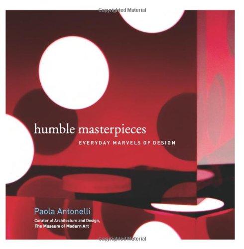 Humble Masterpieces: Everyday Marvels of Design