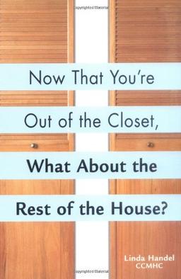 Now That You're Out of the Closet: What About the Rest of the House?