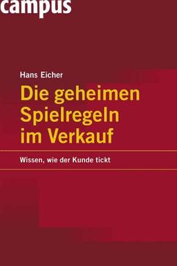 Die geheimen Spielregeln im Verkauf: Wissen, wie der Kunde tickt