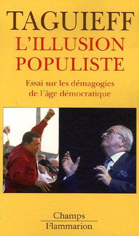 L'illusion populiste : essai sur les démagogies de l'âge démocratique