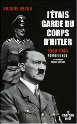 J'étais garde du corps d'Hitler : 1940-1945