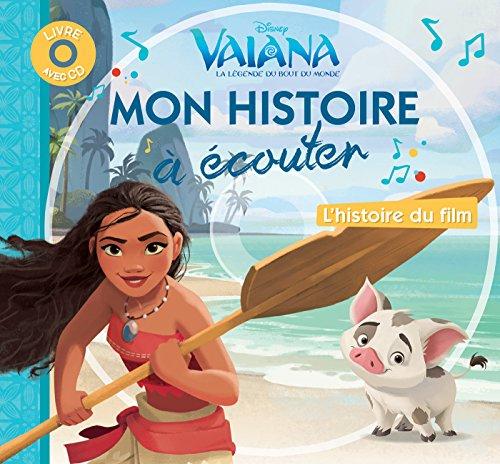 Vaiana, la légende du bout du monde : mon histoire à écouter : l'histoire du film