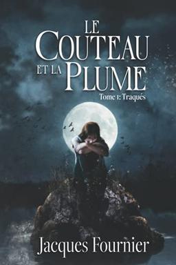 Le Couteau et la Plume: Tome 1: Traqués