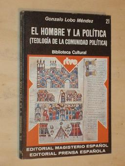 EL HOMBRE Y LA POLÍTICA (Teología de la comunidad política)