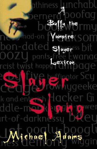 Slayer Slang: A Buffy the Vampire Slayer Lexicon