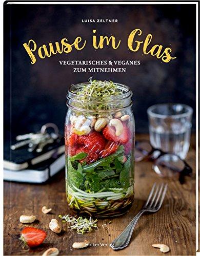 Pause im Glas: Vegetarisches & Veganes zum Mitnehmen