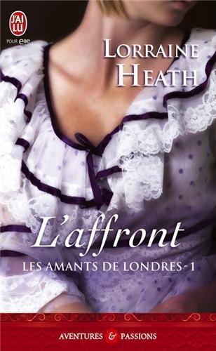 Les amants de Londres. Vol. 1. L'affront