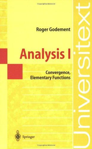 Analysis I: Convergence, Elementary functions (Universitext)