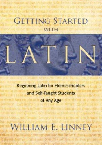 Getting Started with Latin: Beginning Latin for Homeschoolers and Self-Taught Students of Any Age