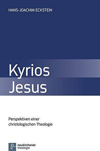 Kyrios Jesus: Perspektiven einer christologischen Theologie