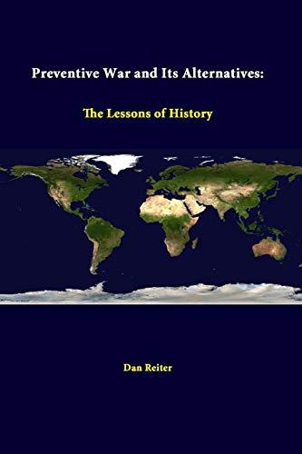 Preventive War And Its Alternatives: The Lessons Of History