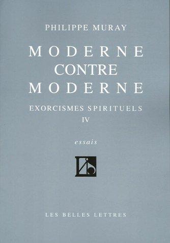 Exorcismes spirituels. Vol. 4. Moderne contre moderne