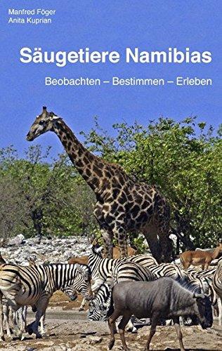 Säugetiere Namibias: Beobachten - bestimmen - erleben