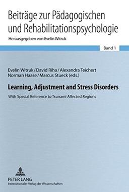 Learning, Adjustment and Stress Disorders: With Special Reference to Tsunami Affected Regions (Beiträge zur Pädagogischen und ... in Educational and Rehabilitation Psychology)