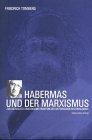 Habermas und der Marxismus: Zur Aktualität einer Rekonstruktion des historischen Materialismus