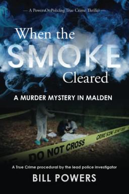 When the Smoke Cleared: A Murder Mystery in Malden