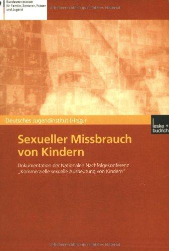 Sexueller Missbrauch von Kindern. Dokumentation der Nationalen Nachfolgekonferenz "Kommerzielle sexuelle Ausbeutung von Kindern"