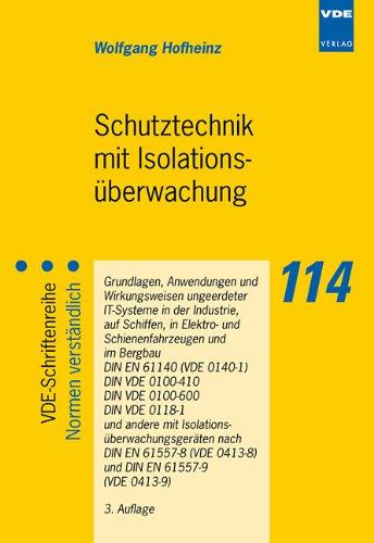 Schutztechnik mit Isolationsüberwachung: Grundlagen, Anwendungen und Wirkungsweisen ungeerdeter IT-Systeme in der Industrie, auf Schiffen, in Elektro- ... DIN EN 61140 (VDE 0140-1)