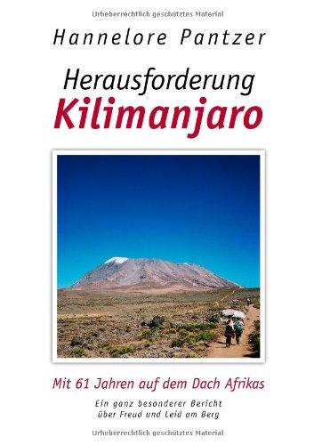 Herausforderung Kilimanjaro. Mit 61 Jahren auf dem Dach Afrikas