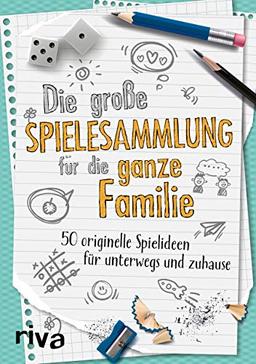 Die große Spielesammlung für die ganze Familie: 50 originelle Spielideen für unterwegs und zu Hause