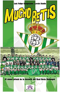 Mucho Betis : cómic oficial de la historia del Real Betis Balompié