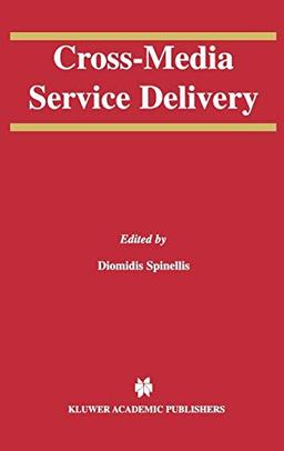 Cross-Media Service Delivery (The Springer International Series in Engineering and Computer Science, 740, Band 740)