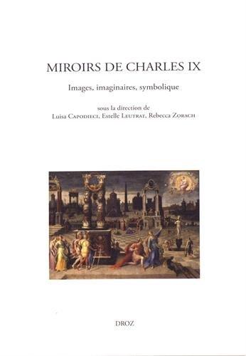 Miroirs de Charles IX : images, imaginaires, symbolique