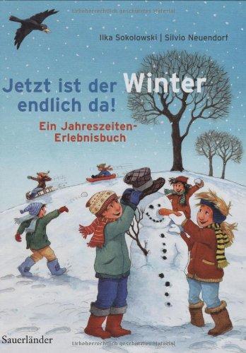 Jetzt ist der Winter endlich da!: Ein Jahreszeiten-Erlebnisbuch