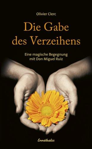 Die Gabe des Verzeihens: Eine magische Begegnung mit Don Miguel Ruiz