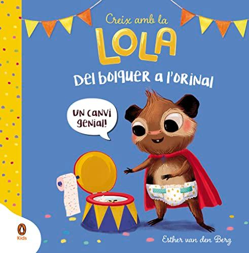 Del bolquer a l'orinal (Creix amb la Lola) (Imprescindibles)