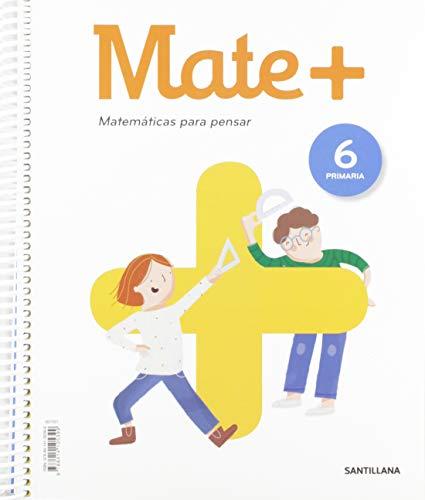 MATE+ MATEMATICAS PARA PENSAR 6 PRIMARIA