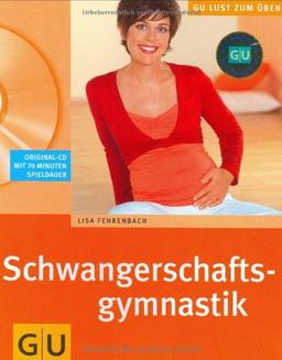 Schwangerschaftsgymnastik (mit CD): Beweglich und entspannt bis zur Geburt. Die Schwangerschaft aktiv erleben. Die Körperwahrnehmung stärken. Den Atem schulen (GU Multimedia - P & F)