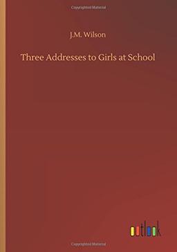 Three Addresses to Girls at School