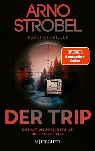 Der Trip – Du hast dich frei gefühlt. Bis er dich fand.: Psychothriller