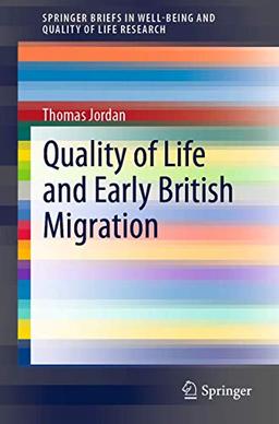 Quality of Life and Early British Migration (SpringerBriefs in Well-Being and Quality of Life Research)