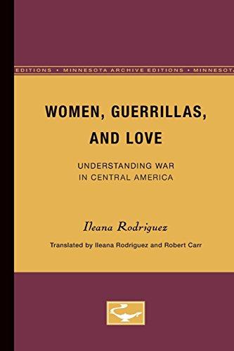 Women, Guerrillas, and Love: Understanding War in Central America