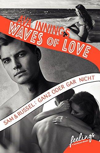 Waves of Love - Sam & Russel: Ganz oder gar nicht: Roman