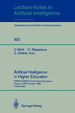 Artificial Intelligence in Higher Education: CEPES-UNESCO International Symposium, Prague, CSFR, October 23-25, 1989, Proceedings (Lecture Notes in Computer Science, 451, Band 451)