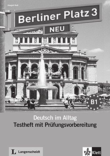 Berliner Platz 3 NEU: Deutsch im Alltag. Testheft zur Prüfungsvorbereitung mit Audio-CD (Berliner Platz NEU)