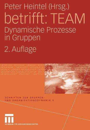 Betrifft: TEAM: Dynamische Prozesse in Gruppen (Schriften zur Gruppen- und Organisationsdynamik) (German Edition), 2. Auflage